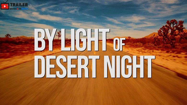 By Light of Desert Night فيلم